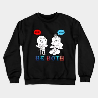 BE BOTH Crewneck Sweatshirt